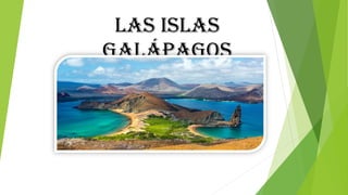 Las islas
Galápagos
 