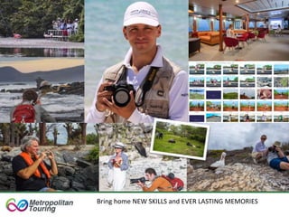 Bring home NEW SKILLS and EVER LASTING MEMORIES
 