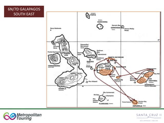6N/7D GALAPAGOS
SOUTH EAST
 