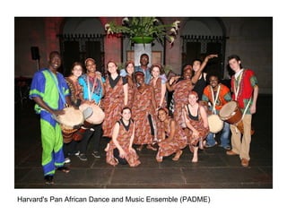 Harvard's Pan African Dance and Music Ensemble (PADME)  