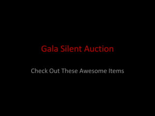 Gala Silent Auction

Check Out These Awesome Items
 