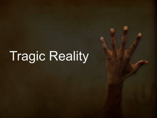 Tragic Reality

 