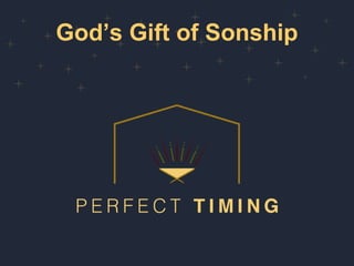 God’s Gift of Sonship
 