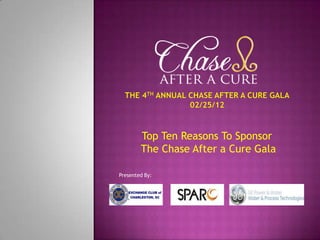 Top Ten Reasons To Sponsor
        The Chase After a Cure Gala

Presented By:
 