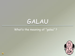 What’s the meaning of “galau” ?

 