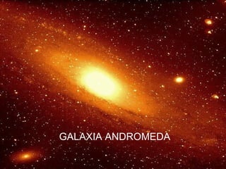 GALAXIA ANDROMEDA
 