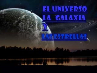 El Universo  La   Galaxia Y LasEstrellas 