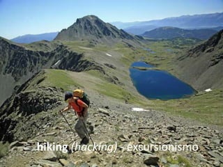 hiking (hacking) - excursionismo
 
