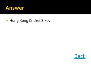  Hong Kong Cricket Sixes
Back
 