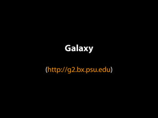 Galaxy

(http://g2.bx.psu.edu)