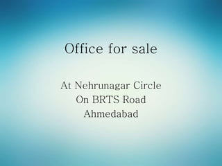 Office for sale
At Nehrunagar Circle
On BRTS Road
Ahmedabad
 