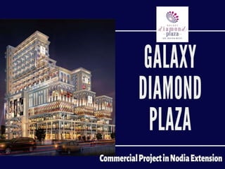 Galaxy Diamond Plaza Commercial Project