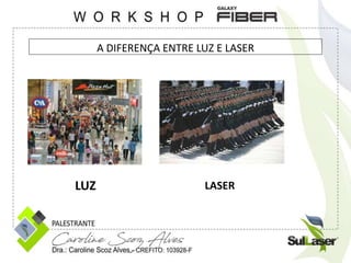 LUZ LASER
A DIFERENÇA ENTRE LUZ E LASER
 