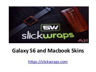 Galaxy S6 and Macbook Skins
https://slickwraps.com
 