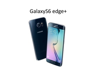 GalaxyS6 edge+
 