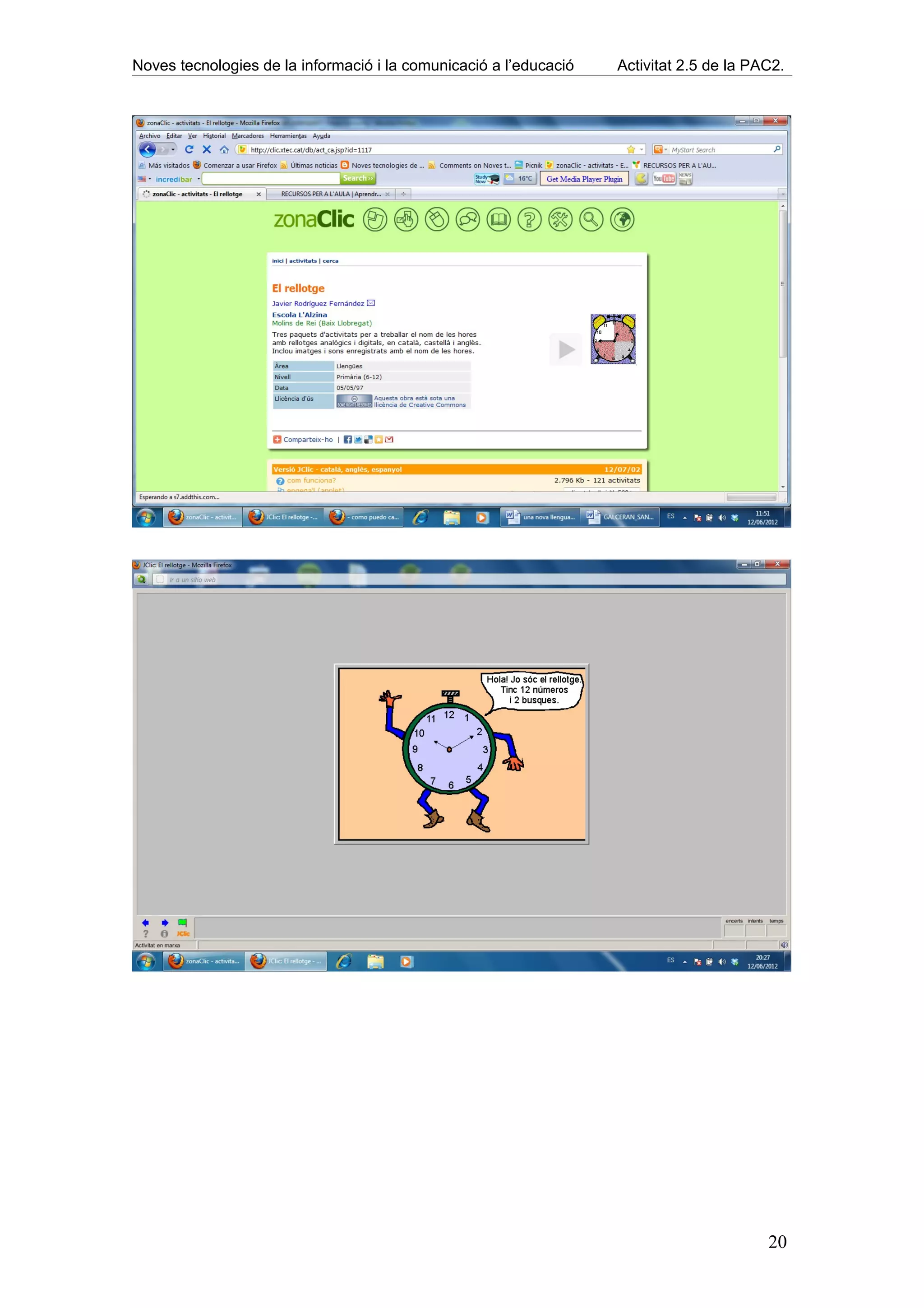 Noves tecnologies de la informació i la comunicació a l’educació   Activitat 2.5 de la PAC2.




                                                                                         20
 