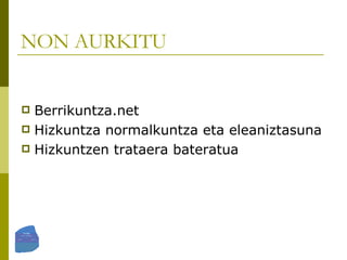 NON AURKITU Berrikuntza.net Hizkuntza normalkuntza eta eleaniztasuna  Hizkuntzen trataera bateratua  