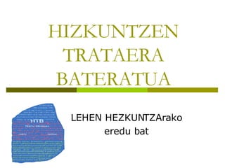 HIZKUNTZEN TRATAERA BATERATUA LEHEN HEZKUNTZArako eredu bat 