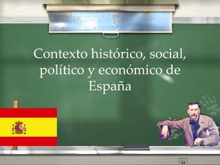 Contexto histórico, social, político y económico de España 