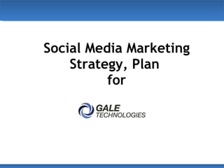 Social Media Marketing Strategy, Plan  for 