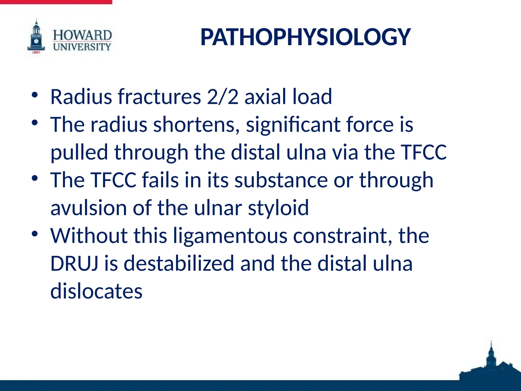 PATHOPHYSIOLOGY
• Radius fractures 2/2 axial load
• The radius shortens, significant force is
pulled through the distal ulna via the TFCC
• The TFCC fails in its substance or through
avulsion of the ulnar styloid
• Without this ligamentous constraint, the
DRUJ is destabilized and the distal ulna
dislocates
 