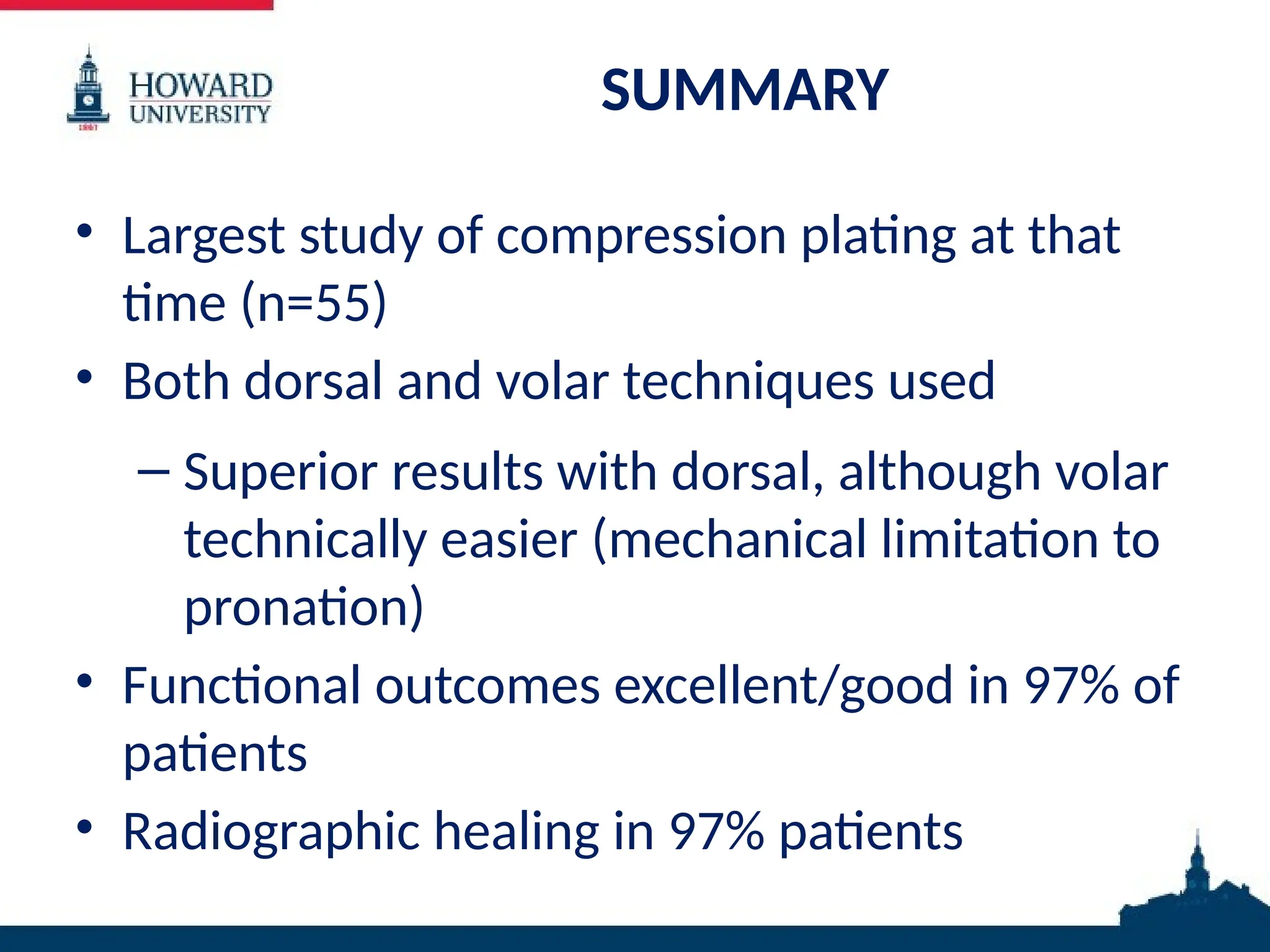 SUMMARY
• Largest study of compression plating at that
time (n=55)
• Both dorsal and volar techniques used
– Superior results with dorsal, although volar
technically easier (mechanical limitation to
pronation)
• Functional outcomes excellent/good in 97% of
patients
• Radiographic healing in 97% patients
 