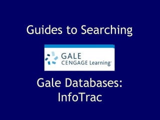 Gale Databases: InfoTrac Guides to Searching 