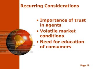 Recurring Considerations


      • Importance of trust
        in agents
      • Volatile market
        conditions
      • Need for education
        of consumers



                           Page 11
 
