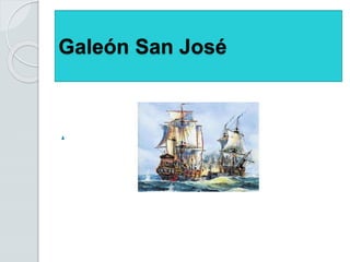 Galeón San José
 