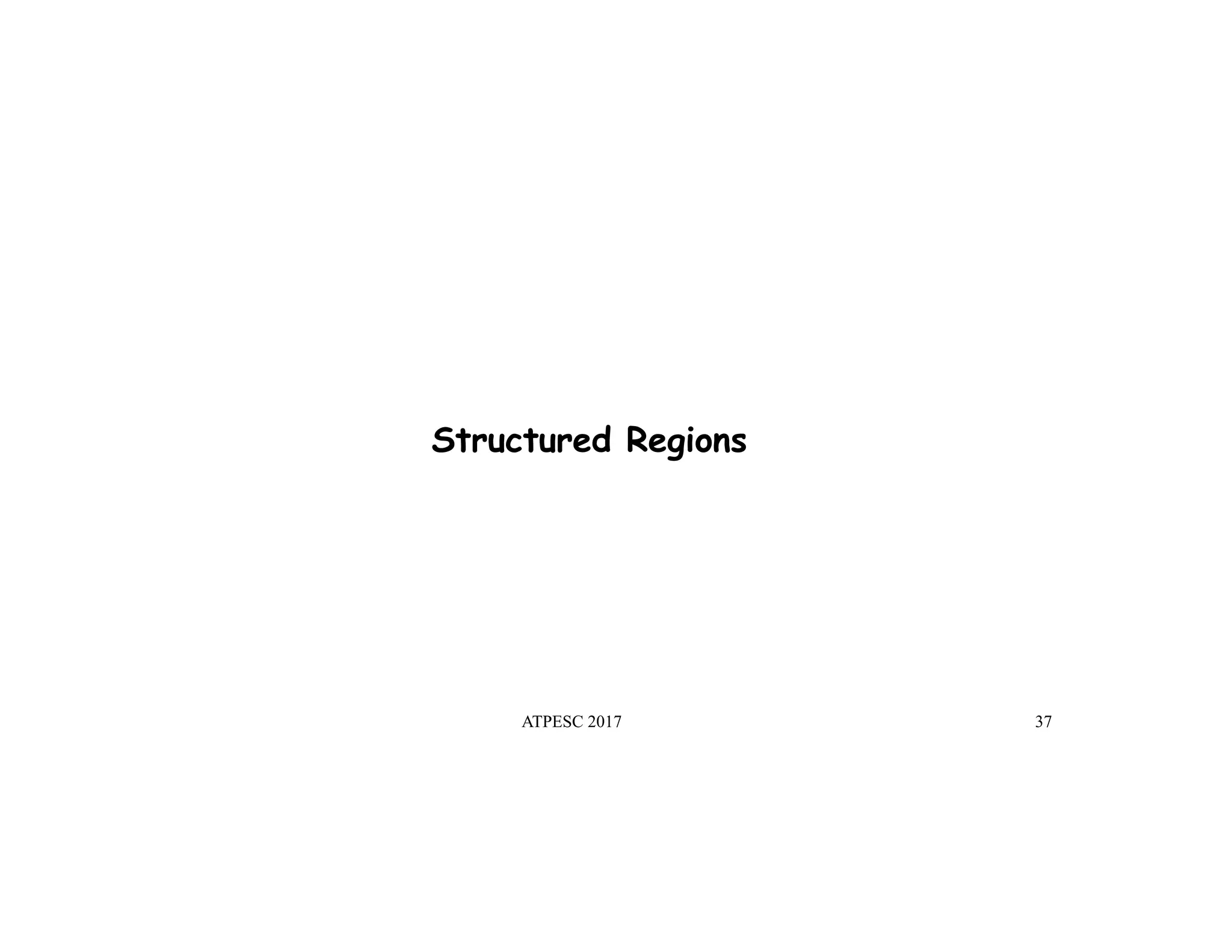 ATPESC 2017 37
Structured Regions
 