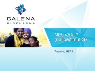 NEUVAX™
(nelipepimut-S)
Targeting HER2
 