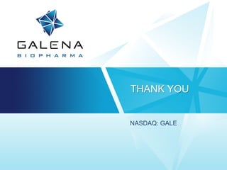 THANK YOU
NASDAQ: GALE
 