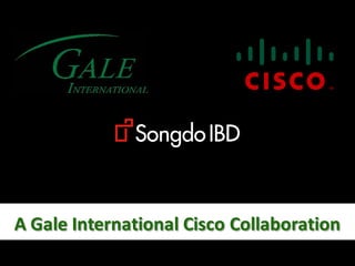 A Gale International Cisco Collaboration
 