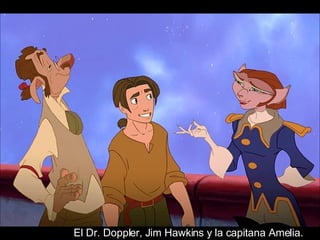 El Dr. Doppler, Jim Hawkins y la capitana Amelia.