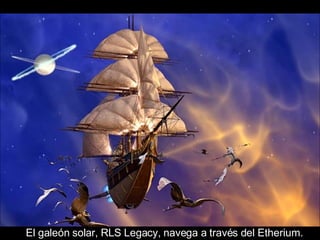 El galeón solar, RLS Legacy, navega a través del Etherium.