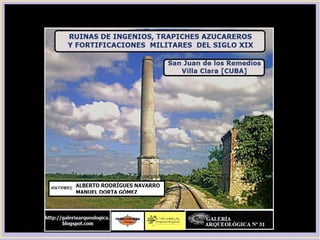 Galería Arqueológica nº 31.  Ruinas de ingenios, trapiches azucareros y fortificaciones militares del siglo XIX
