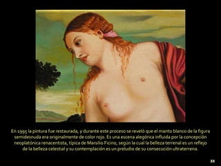 En 1995 la pintura fue restaurada, y durante este proceso se reveló que el manto blanco de la figura semidesnuda era origi...