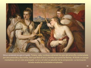 Venus vendando los ojos a Cupido . Tiziano. 1565. La diosa cubriendo los ojos del amorcillo, contemplada por otro amorcill...