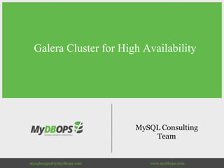 MySQL Consulting
Team
Galera Cluster for High Availability
 