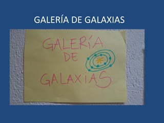GALERÍA DE GALAXIAS
 