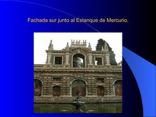 Fachada sur junto al Estanque de Mercurio.