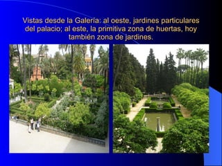 Vistas desde la Galería: al oeste, jardines particulares del palacio; al este, la primitiva zona de huertas, hoy también zona de jardines.