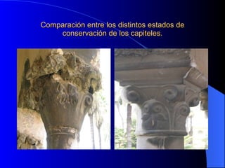 Comparación entre los distintos estados de conservación de los capiteles.