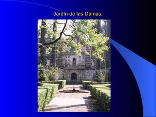 Jardín de las Damas.