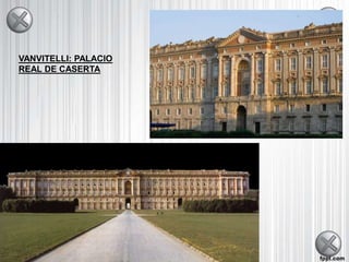 VANVITELLI: PALACIO
REAL DE CASERTA
 