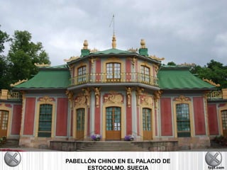 PABELLÓN CHINO EN EL PALACIO DE
ESTOCOLMO, SUECIA
 
