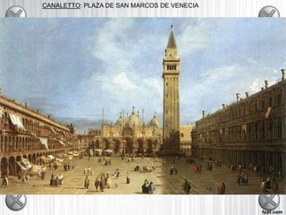 CANALETTO: PLAZA DE SAN MARCOS DE VENECIA
 
