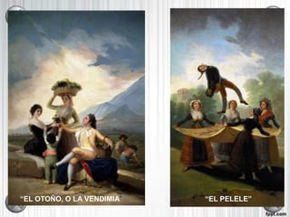 “EL OTOÑO, O LA VENDIMIA” “EL PELELE”
 