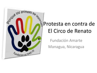 Protesta en contra de El Circo de Renato Fundación Amarte Managua, Nicaragua 