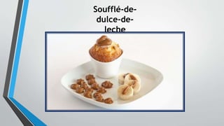 Soufflé-de-
dulce-de-
leche
 